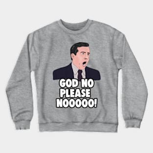 The Office Memes: Michael Scott NO GOD NO! Crewneck Sweatshirt